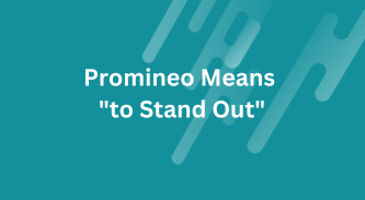 Promineo Means “to Stand Out”