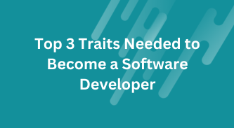 Top 3 Traits Needed to Become a Software Developer