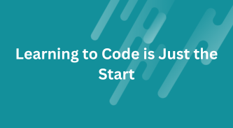 Learning to Code is Just the Start