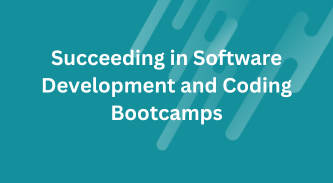Succeeding in Software Development and Coding Bootcamps