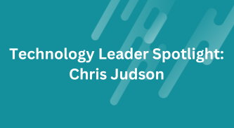 Technology Leader Spotlight: Chris Judson