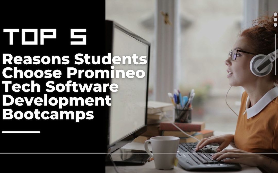 Top 5 Reasons Why Students Choose Promineo Tech Software Development Bootcamps