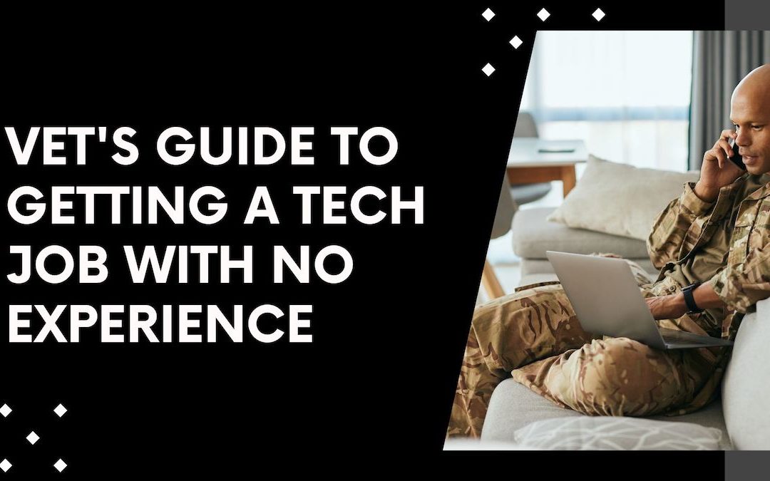 Vet’s Guide to Getting a Tech Job With No Experience