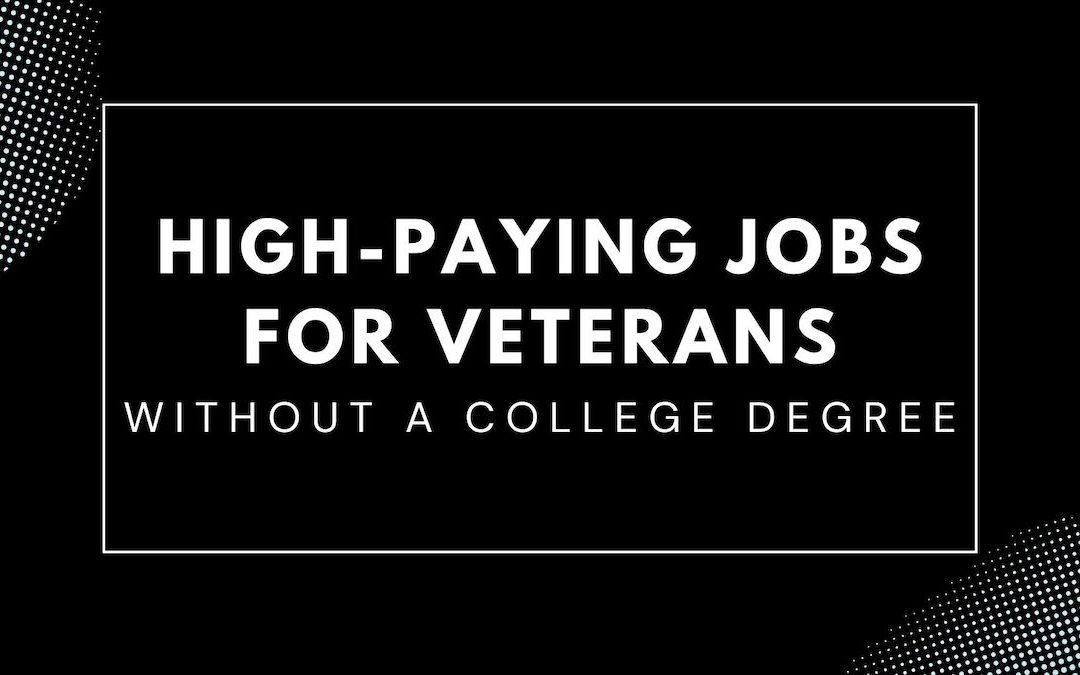 High-Paying Jobs for Veterans without a College Degree