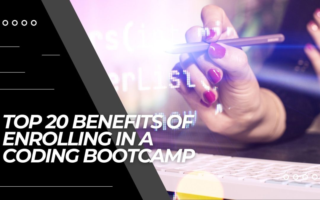 Top 20 Benefits of Enrolling in a Coding Bootcamp