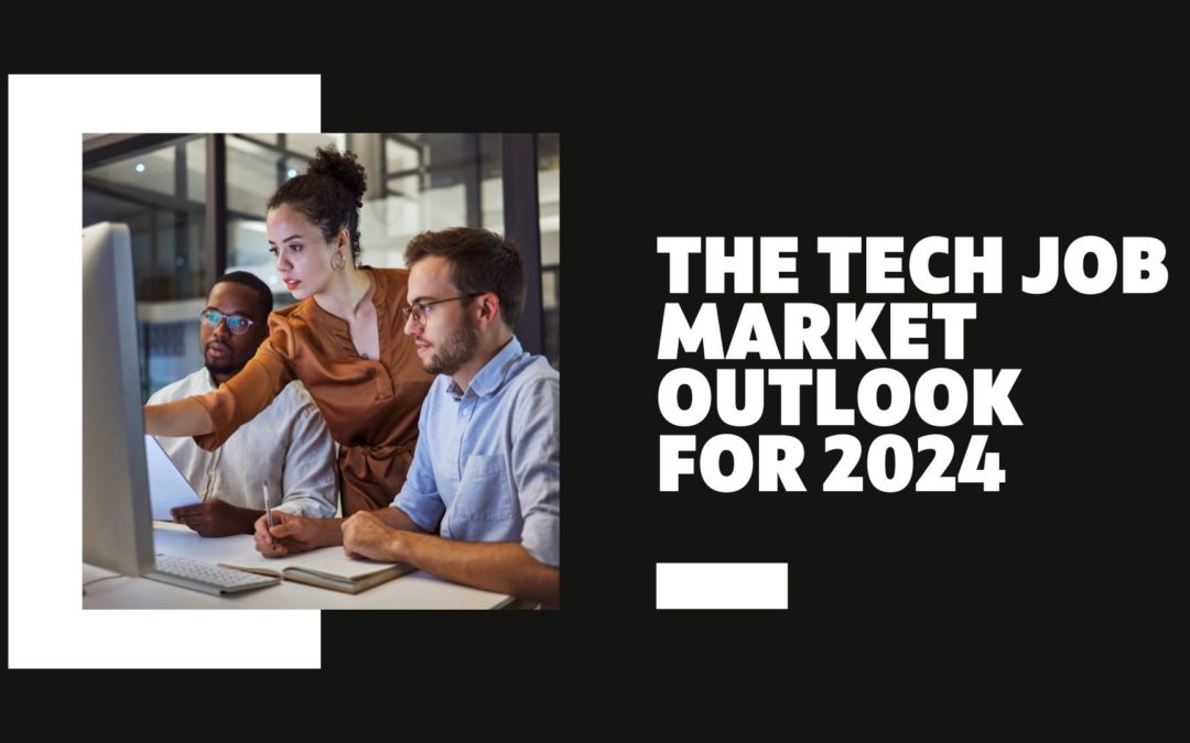 The Tech Job Market Outlook for 2024